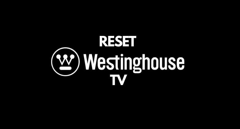Reset Westinghouse TV- FEATURED IMAGE