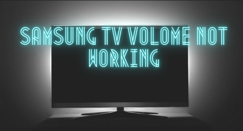 SAMSUNG TV VOLUME NOT WORKING- featured image
