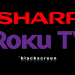 Sharp Roku TV Black Screen-FEATURED IMAGE