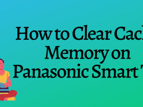 How to Clear Cache on Panasonic Smart TV-FEATURED IMAGE