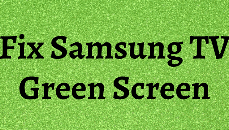 Samsung TV Green Screen-FEATURED IMAGE