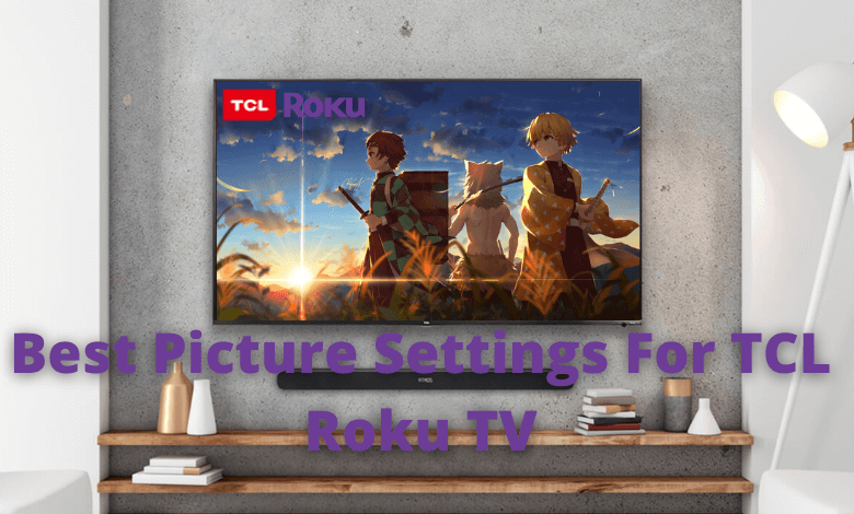 Best picture settings for TCL Roku TV