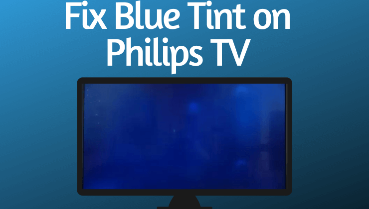 Fix Blue Tint on Philips TV-FEATURED IMAGE