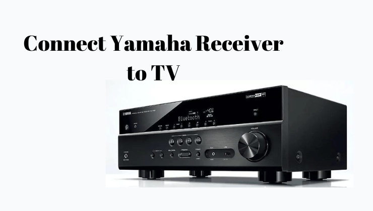 How to Connect Yamaha Receiver to TV-FEATURED IMAGE