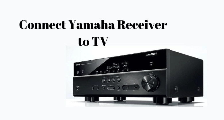 How to Connect Yamaha Receiver to TV-FEATURED IMAGE