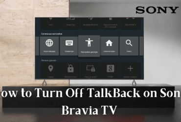 How to turn off TalkBack on Sony Bravia TV