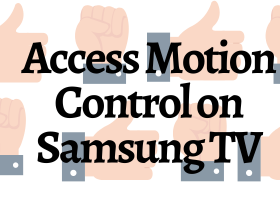 Motion Control on Samsung TV-FEATURED IMAGE