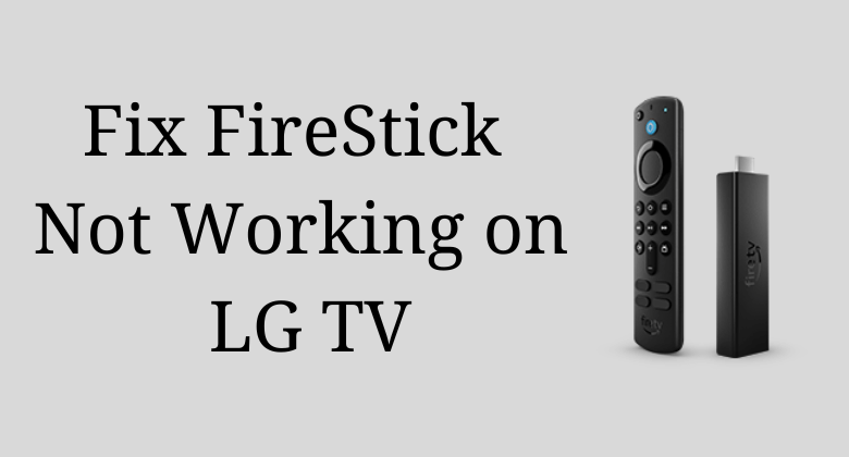 FireStick Not Working on LG TV-FEATURED IMAGE