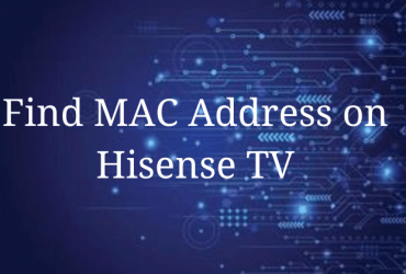 Hisense TV MAC Address-FEATURED IMAGE