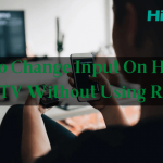 How to change input on Hisense TV without remote