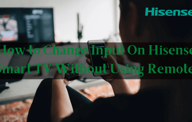 How to change input on Hisense TV without remote