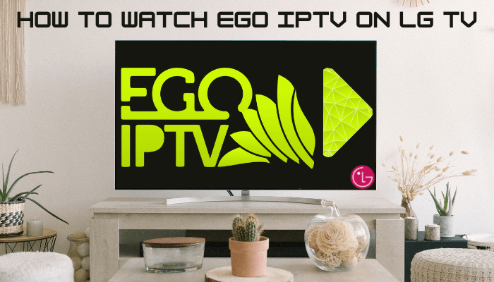 How to watch Ego IPTV on LG TV