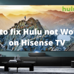 How to fix Hulu not Working on Hisense TV