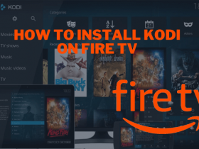 How to Install Kodi on Fire TV