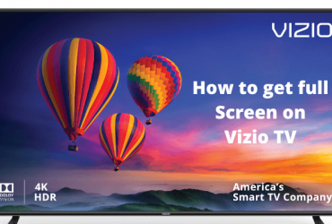 How to get full Screen on Vizio TV