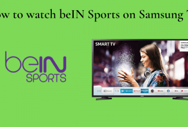 How to watch beIN Sports on Samsung TV